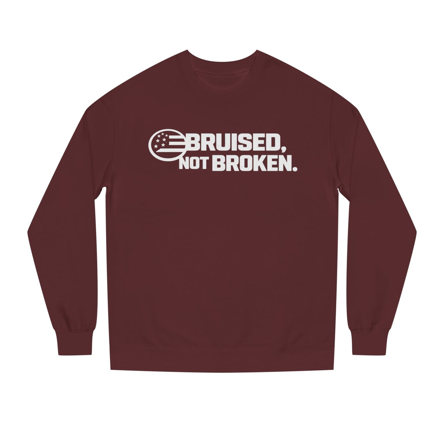 Bruised Not Broken Sweatshirt — Inspirational Resilience Crewneck