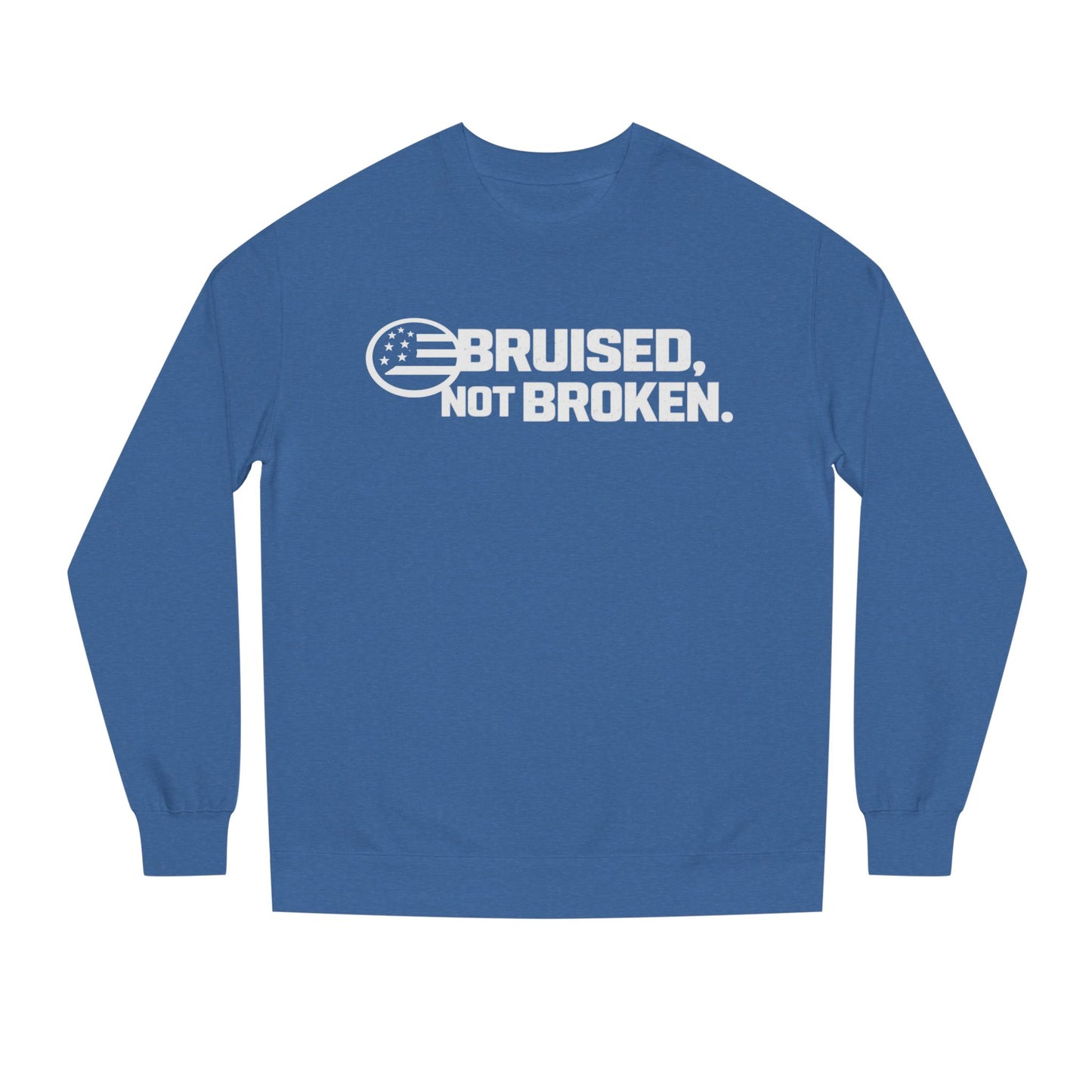 Bruised Not Broken Sweatshirt — Inspirational Resilience Crewneck