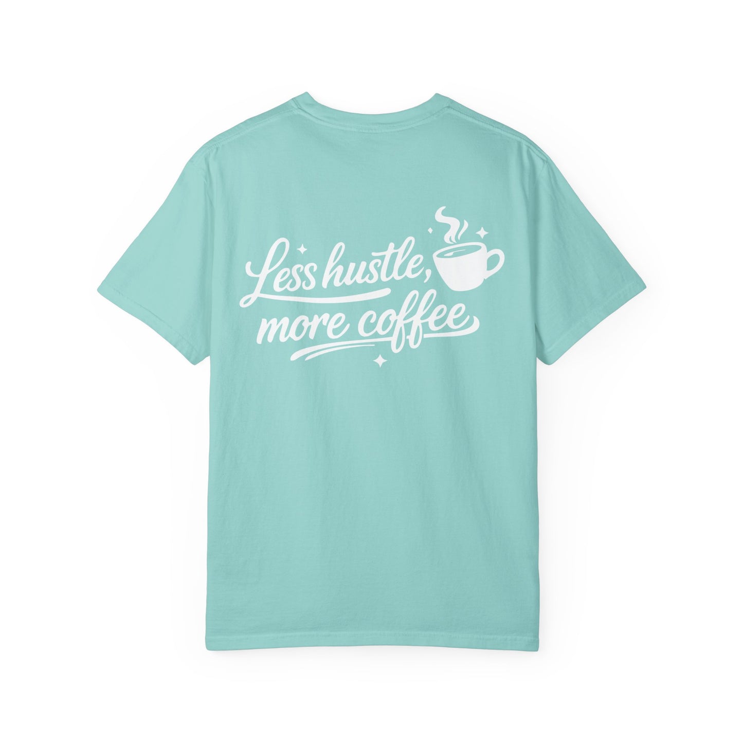 Less Hustle, More Coffee T-Shirt — Casual Coffee Lover Tee