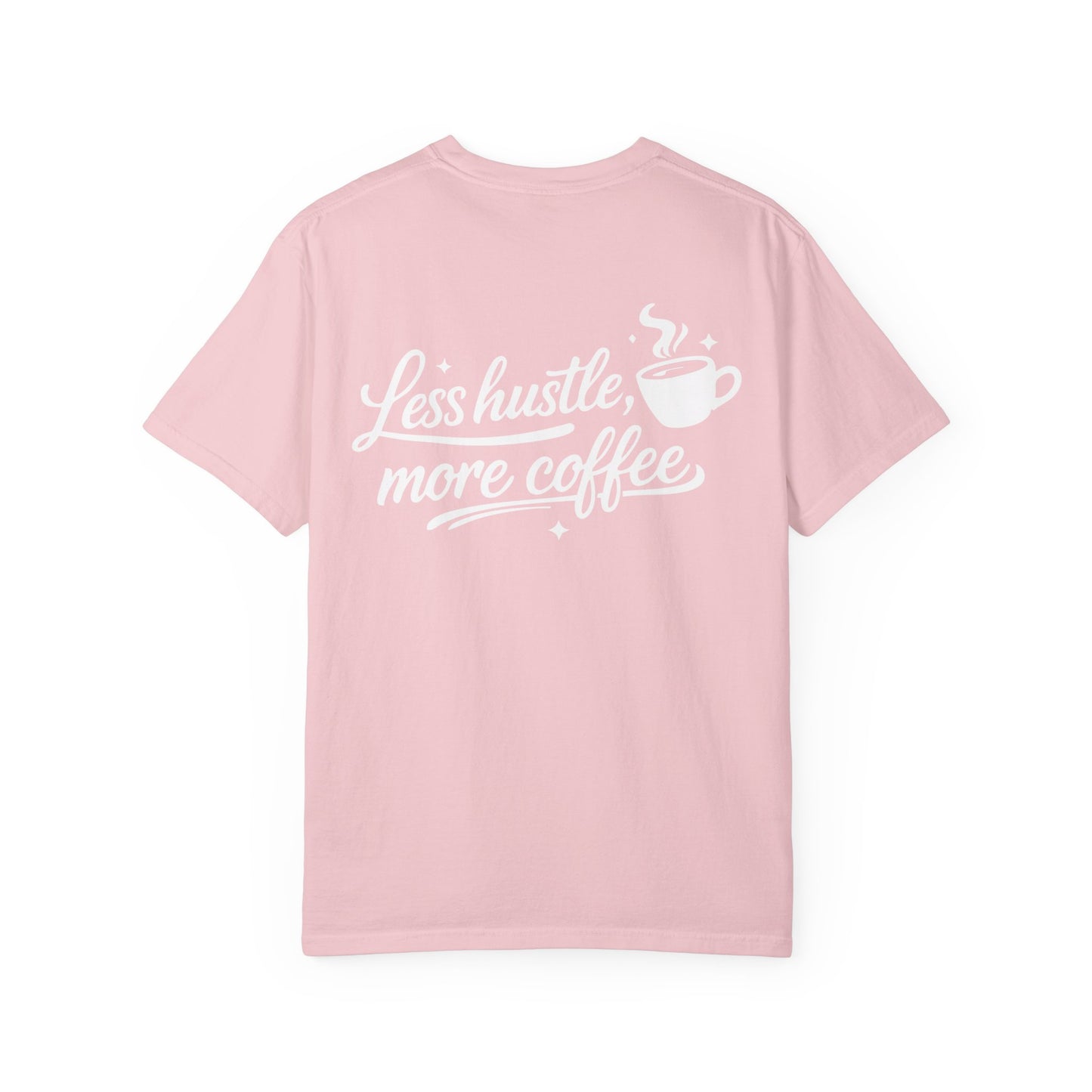Less Hustle, More Coffee T-Shirt — Casual Coffee Lover Tee