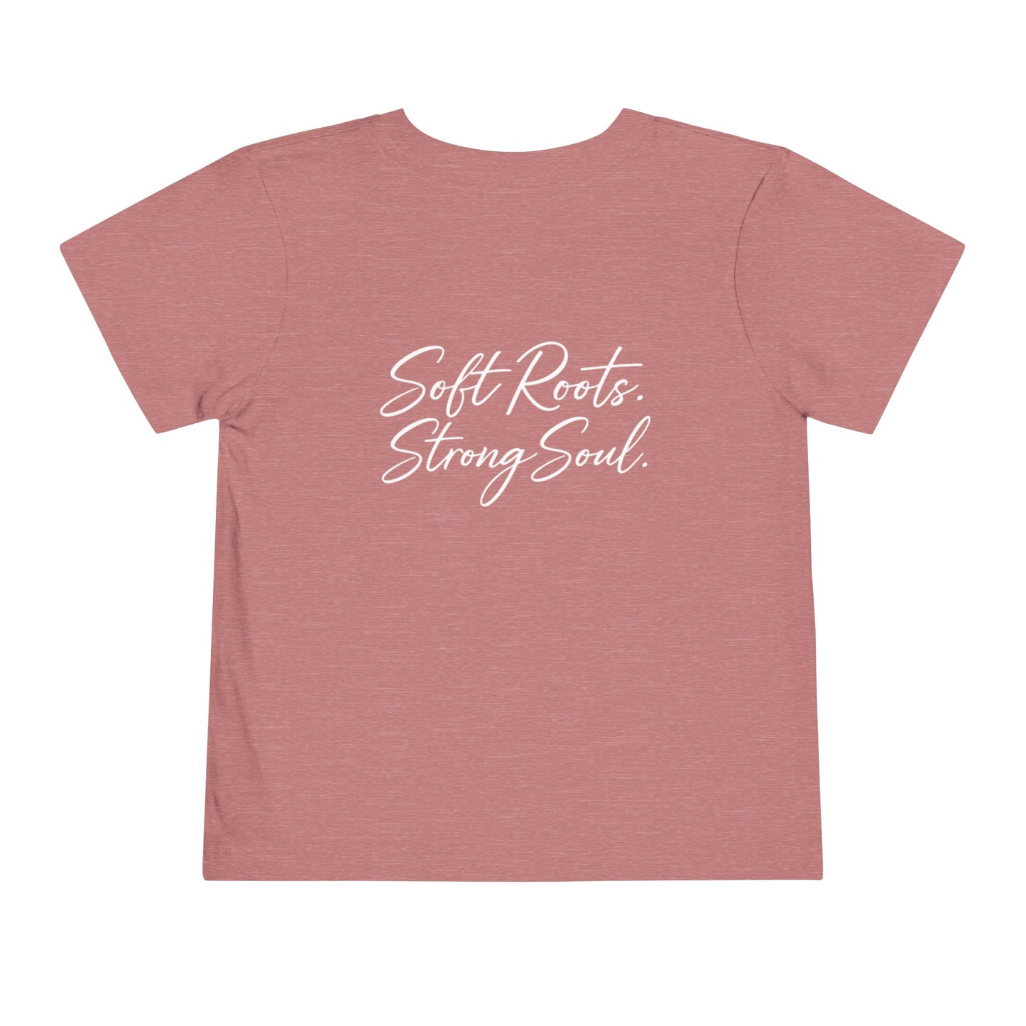 Toddler Tee — "Soft Roots. Strong Soul." Graphic Kids T-Shirt