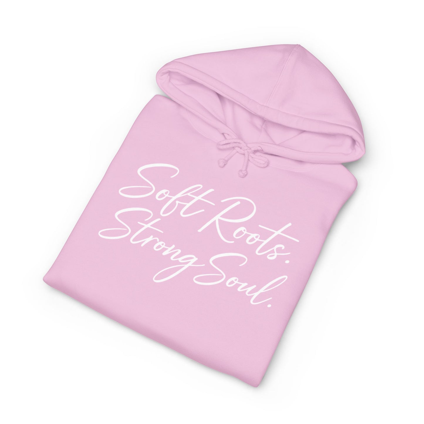 Soft Roots Strong Soul Hoodie — Inspirational Script Pullover