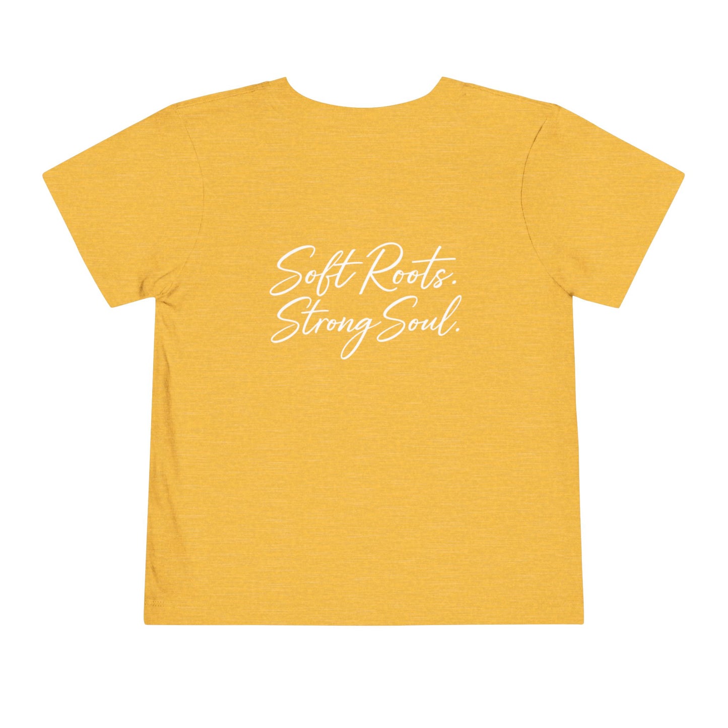 Toddler Tee — "Soft Roots. Strong Soul." Graphic Kids T-Shirt