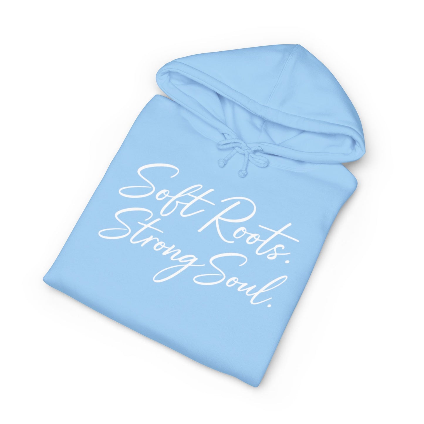 Soft Roots Strong Soul Hoodie — Inspirational Script Pullover