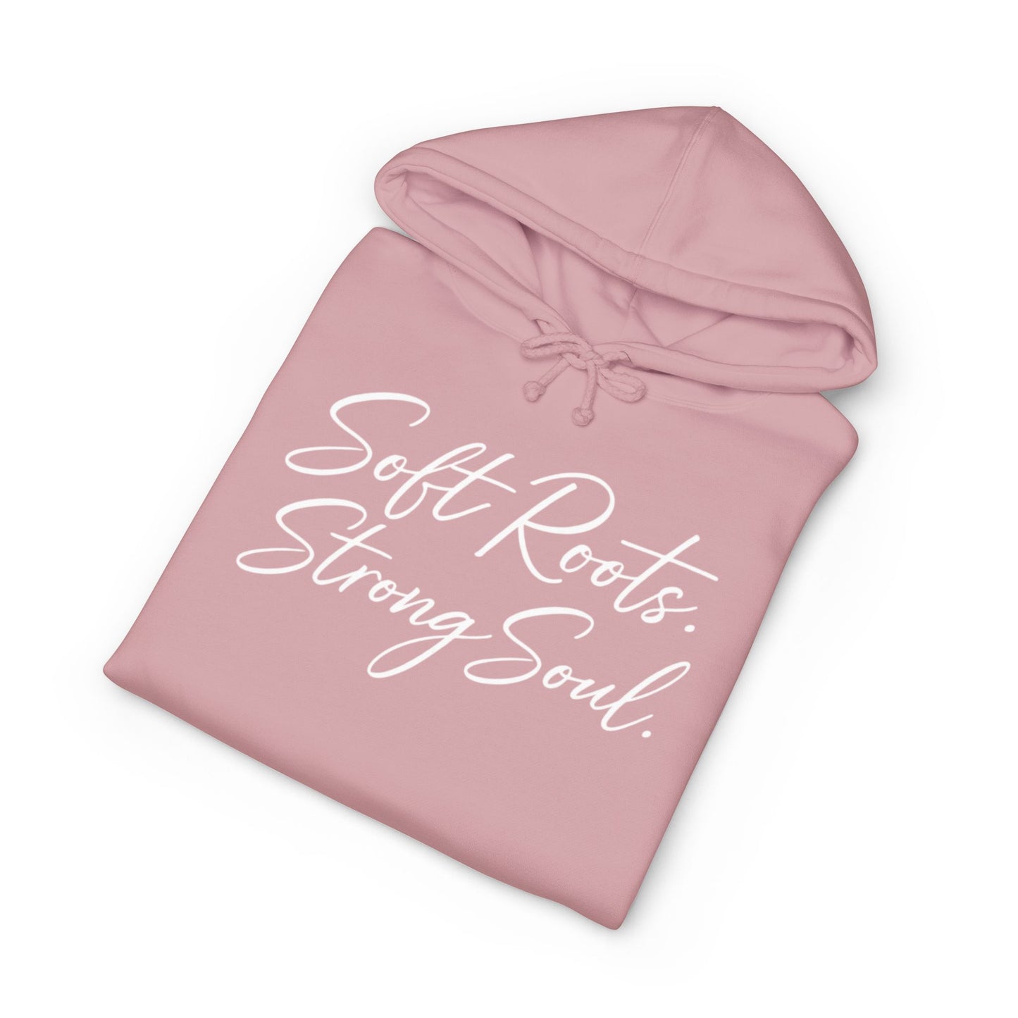Soft Roots Strong Soul Hoodie — Inspirational Script Pullover