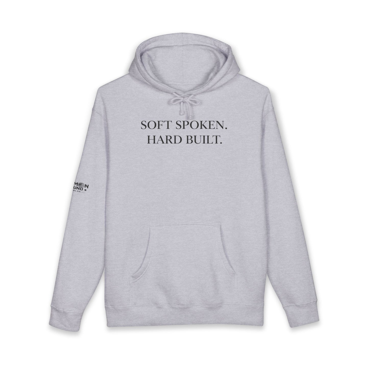 Soft Spoken. Hard Built. Hoodie — Minimal Motivational Pullover