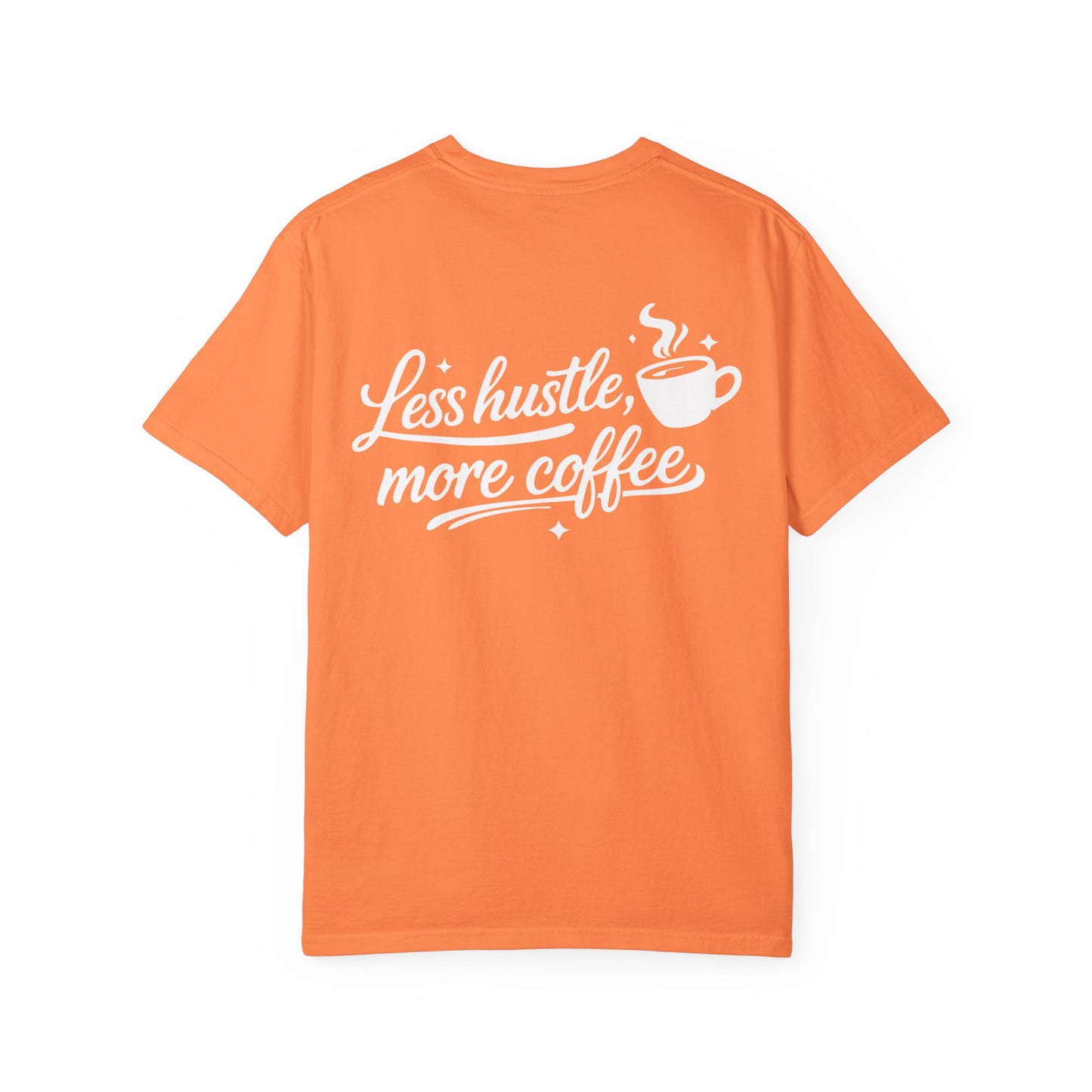 Less Hustle, More Coffee T-Shirt — Casual Coffee Lover Tee
