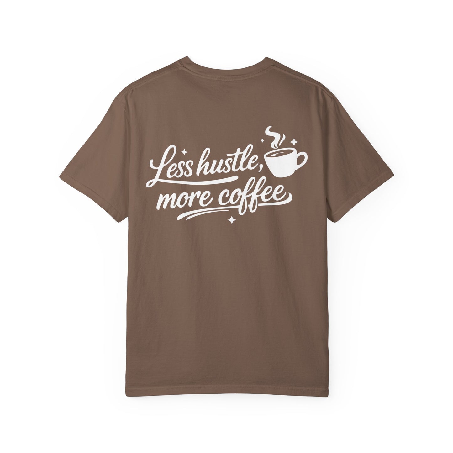 Less Hustle, More Coffee T-Shirt — Casual Coffee Lover Tee