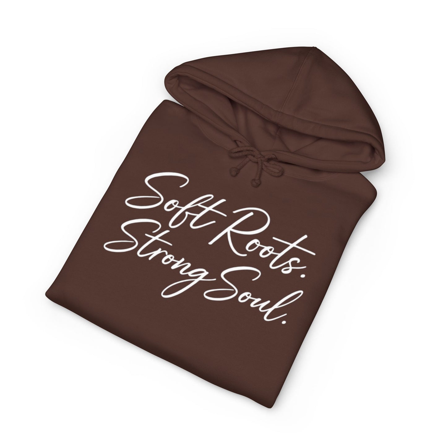 Soft Roots Strong Soul Hoodie — Inspirational Script Pullover