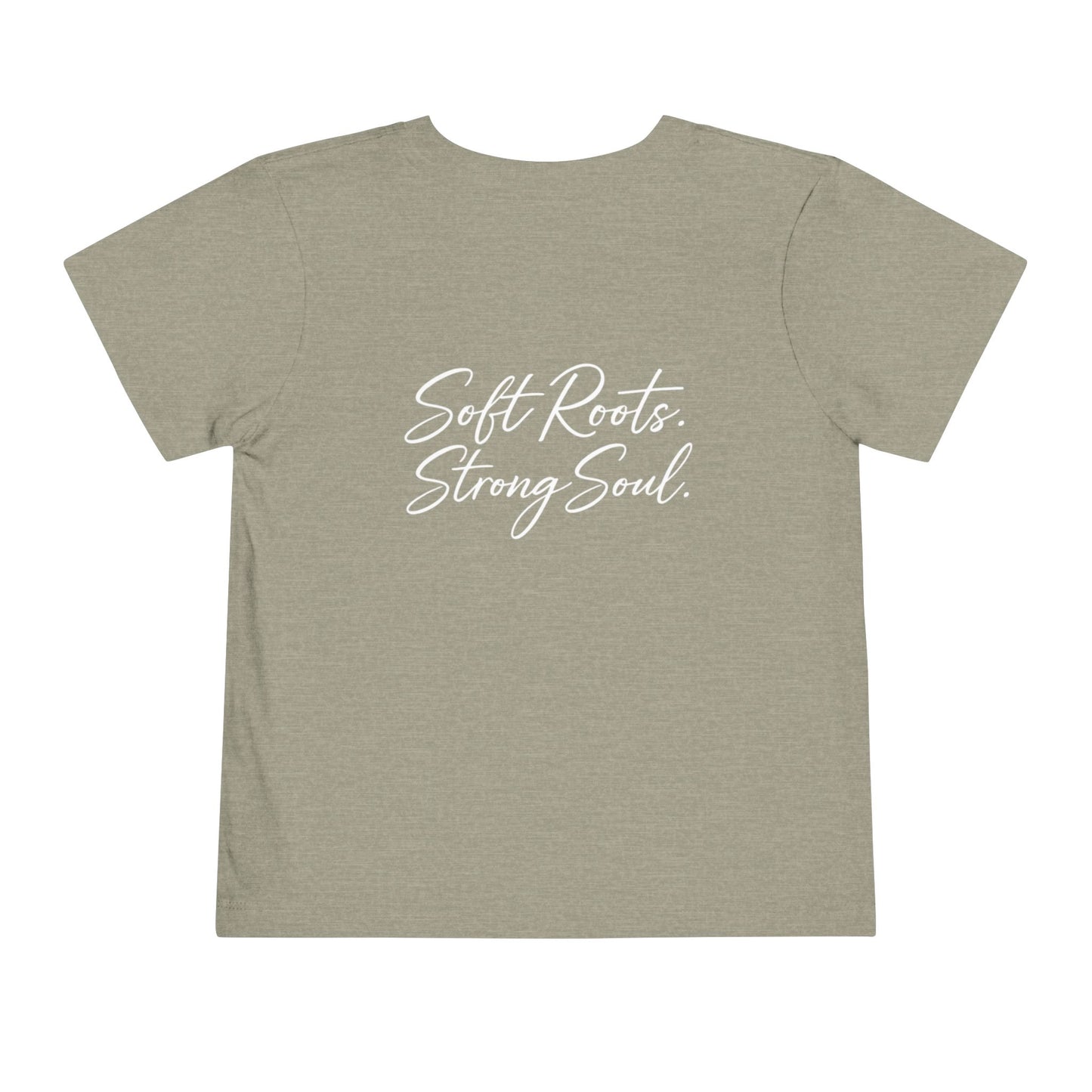 Toddler Tee — "Soft Roots. Strong Soul." Graphic Kids T-Shirt
