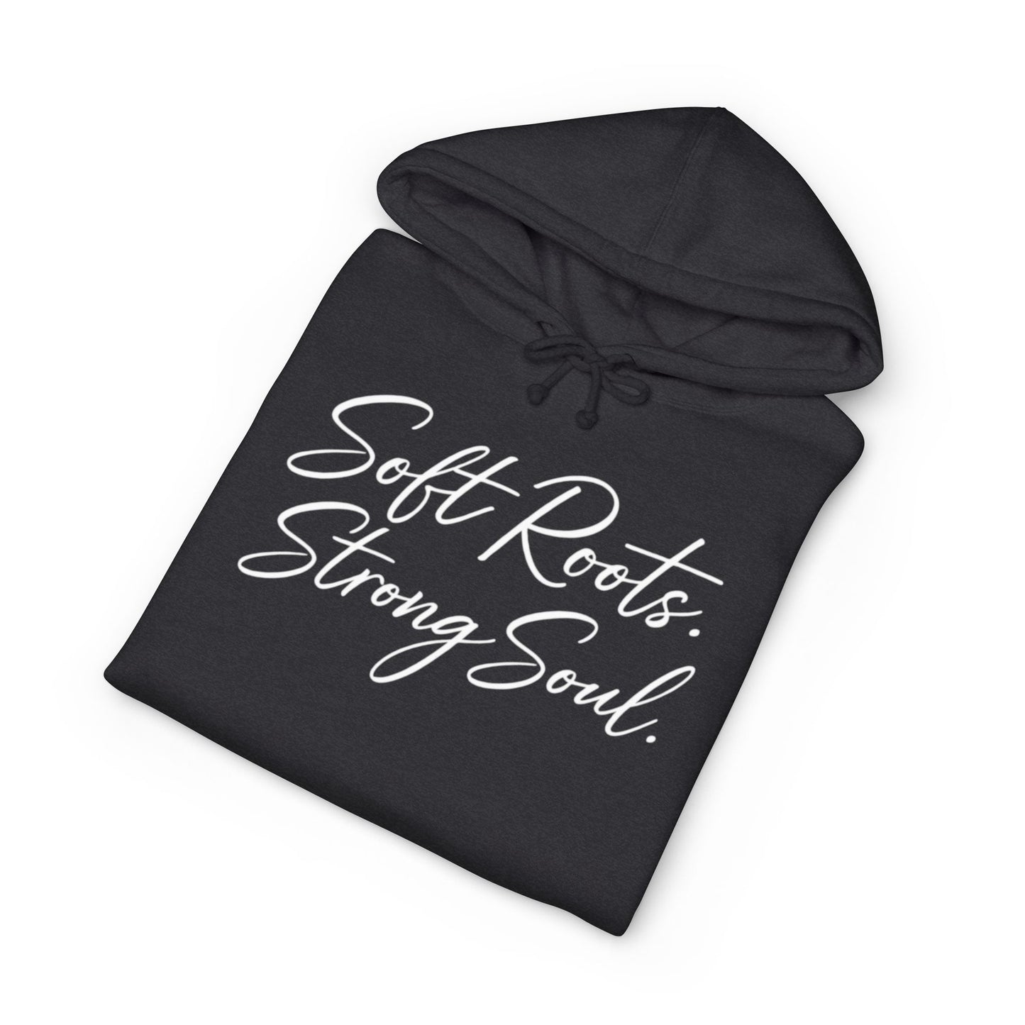 Soft Roots Strong Soul Hoodie — Inspirational Script Pullover