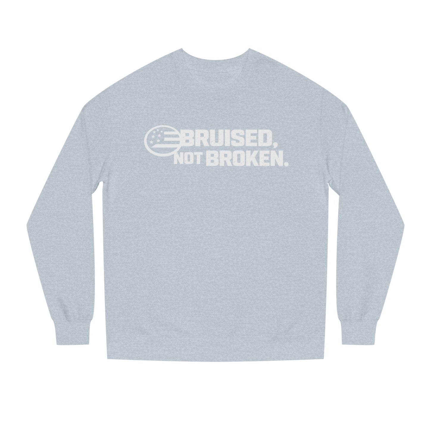 Bruised Not Broken Sweatshirt — Inspirational Resilience Crewneck