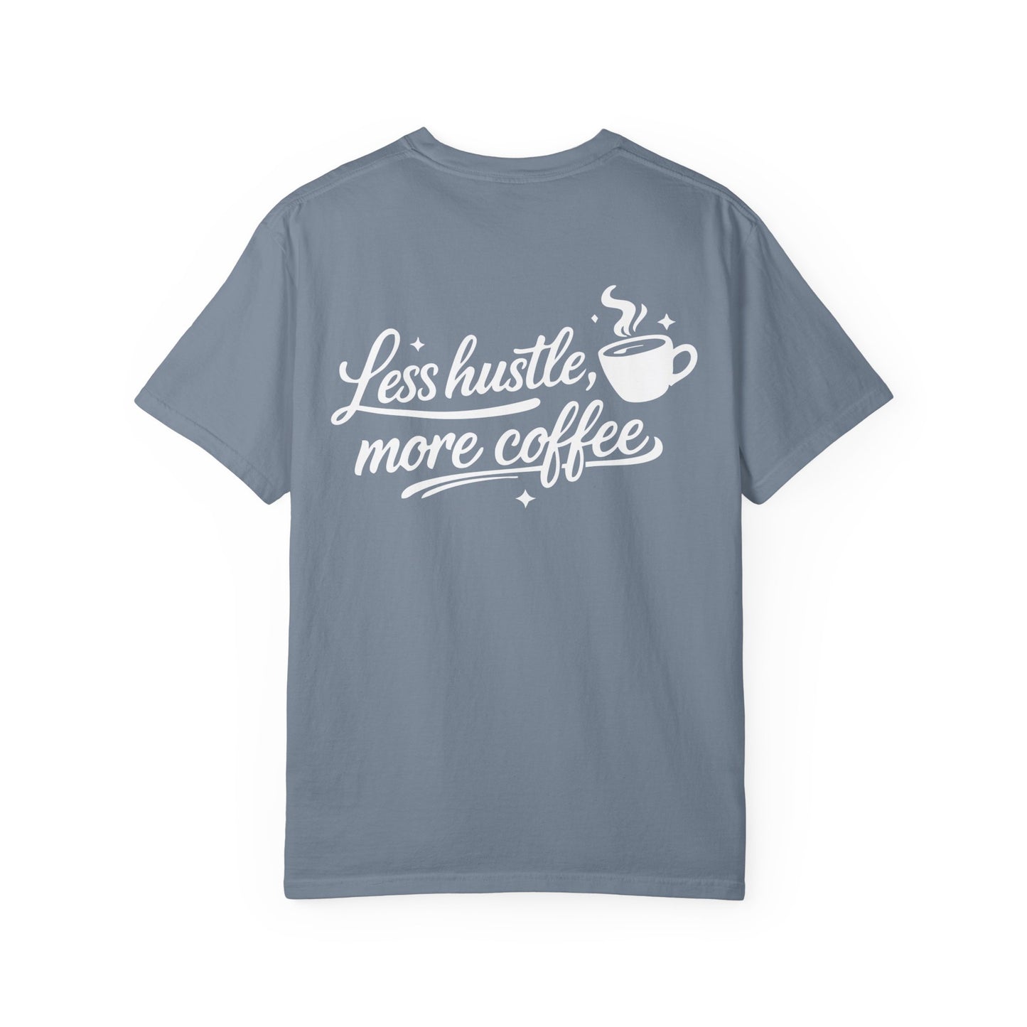 Less Hustle, More Coffee T-Shirt — Casual Coffee Lover Tee