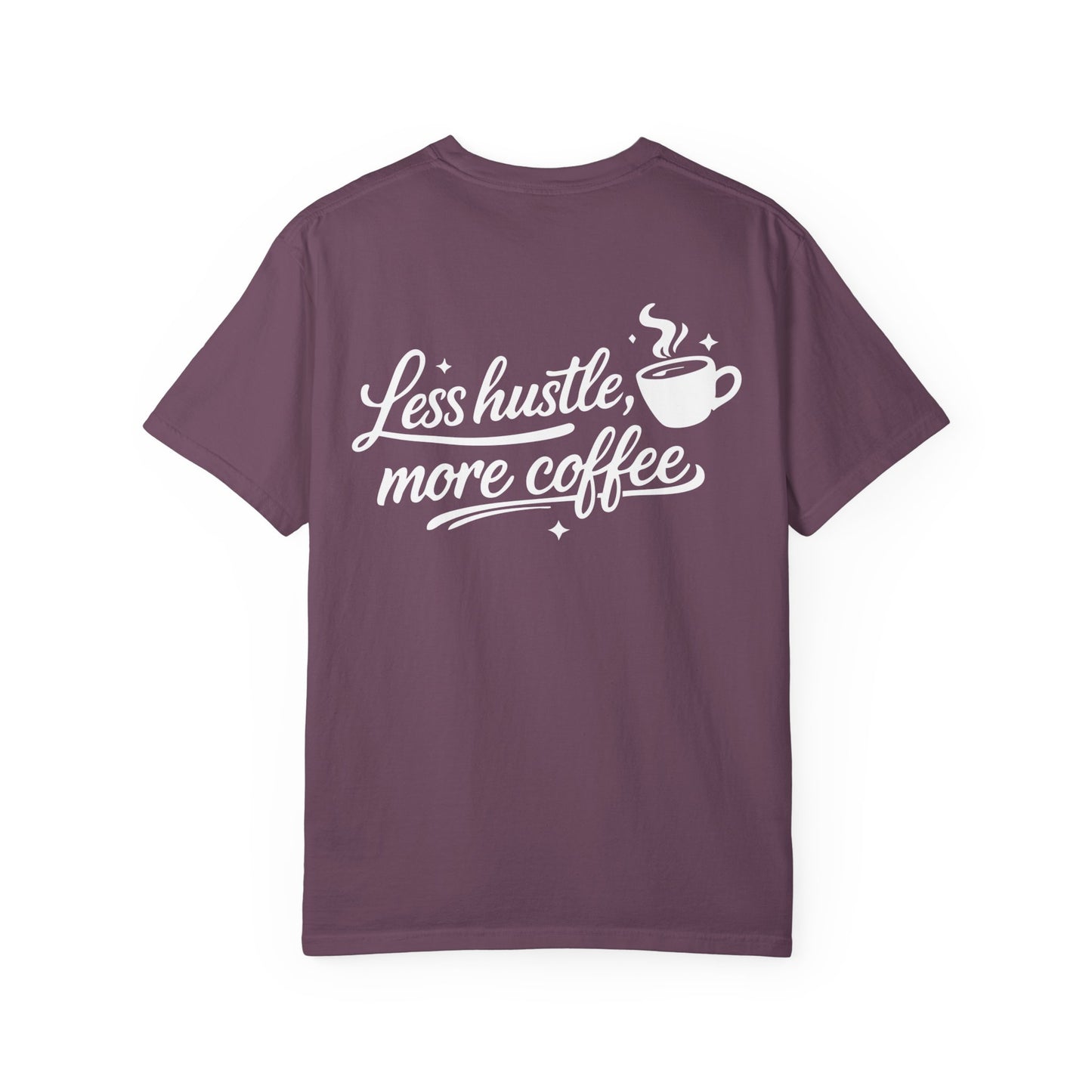 Less Hustle, More Coffee T-Shirt — Casual Coffee Lover Tee