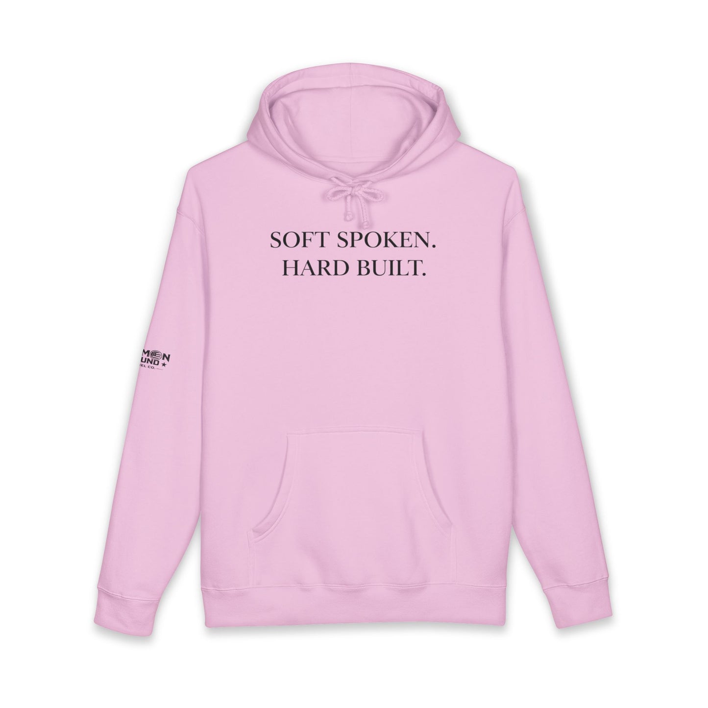 Soft Spoken. Hard Built. Hoodie — Minimal Motivational Pullover