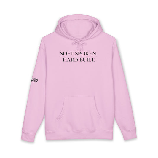 Soft Spoken. Hard Built. Hoodie — Minimal Motivational Pullover