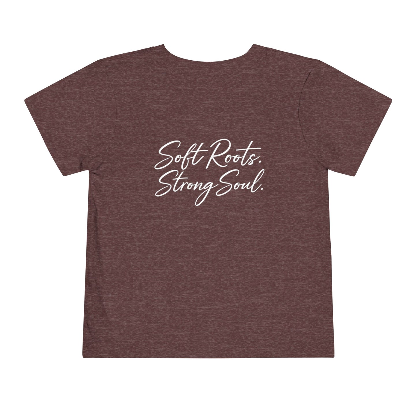 Toddler Tee — "Soft Roots. Strong Soul." Graphic Kids T-Shirt
