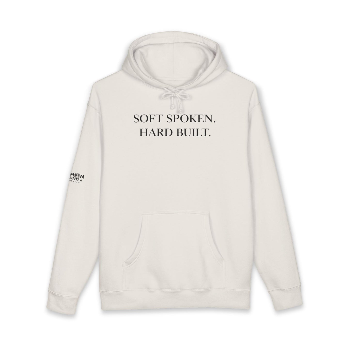 Soft Spoken. Hard Built. Hoodie — Minimal Motivational Pullover