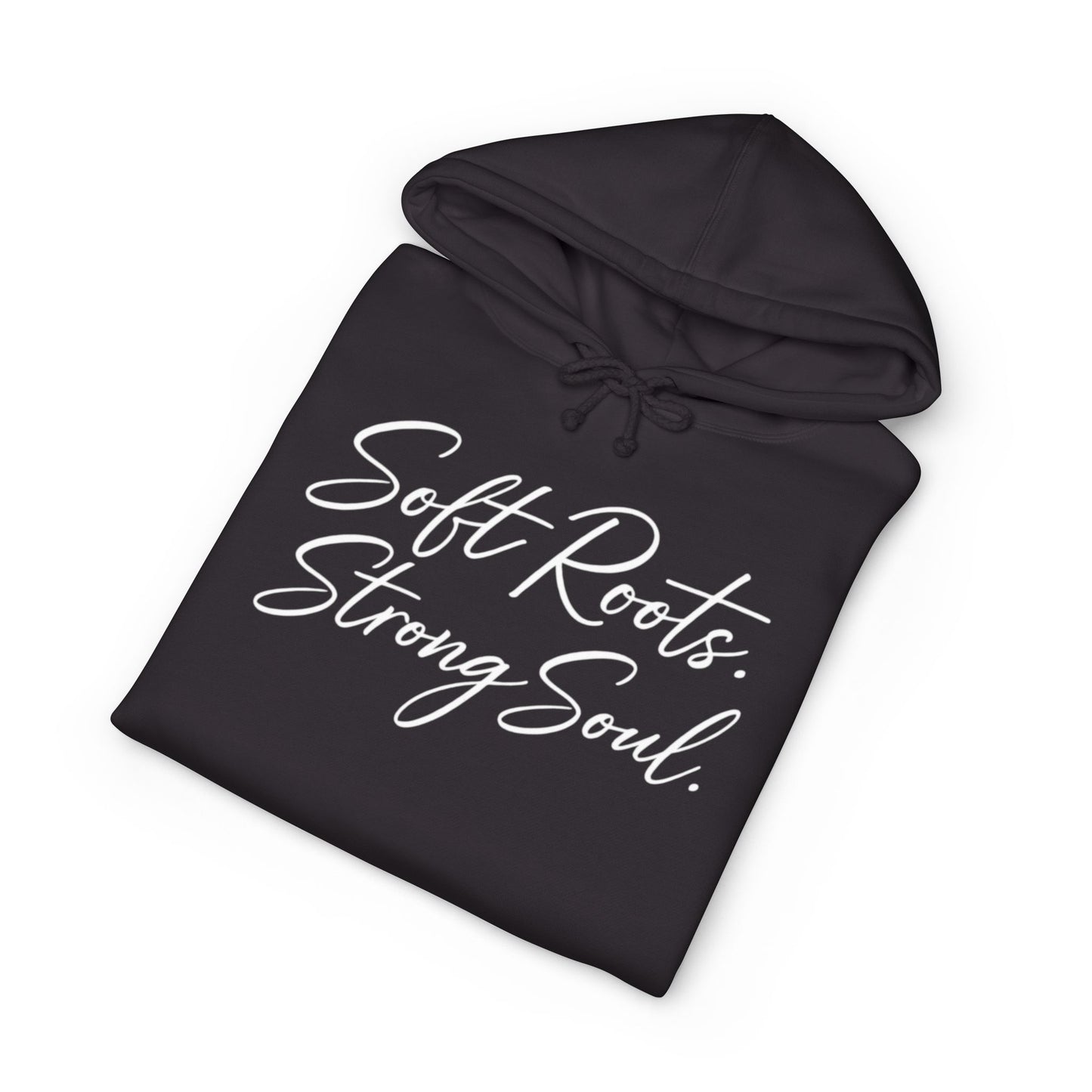Soft Roots Strong Soul Hoodie — Inspirational Script Pullover