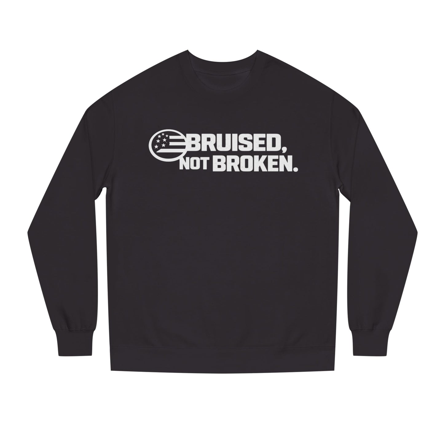 Bruised Not Broken Sweatshirt — Inspirational Resilience Crewneck
