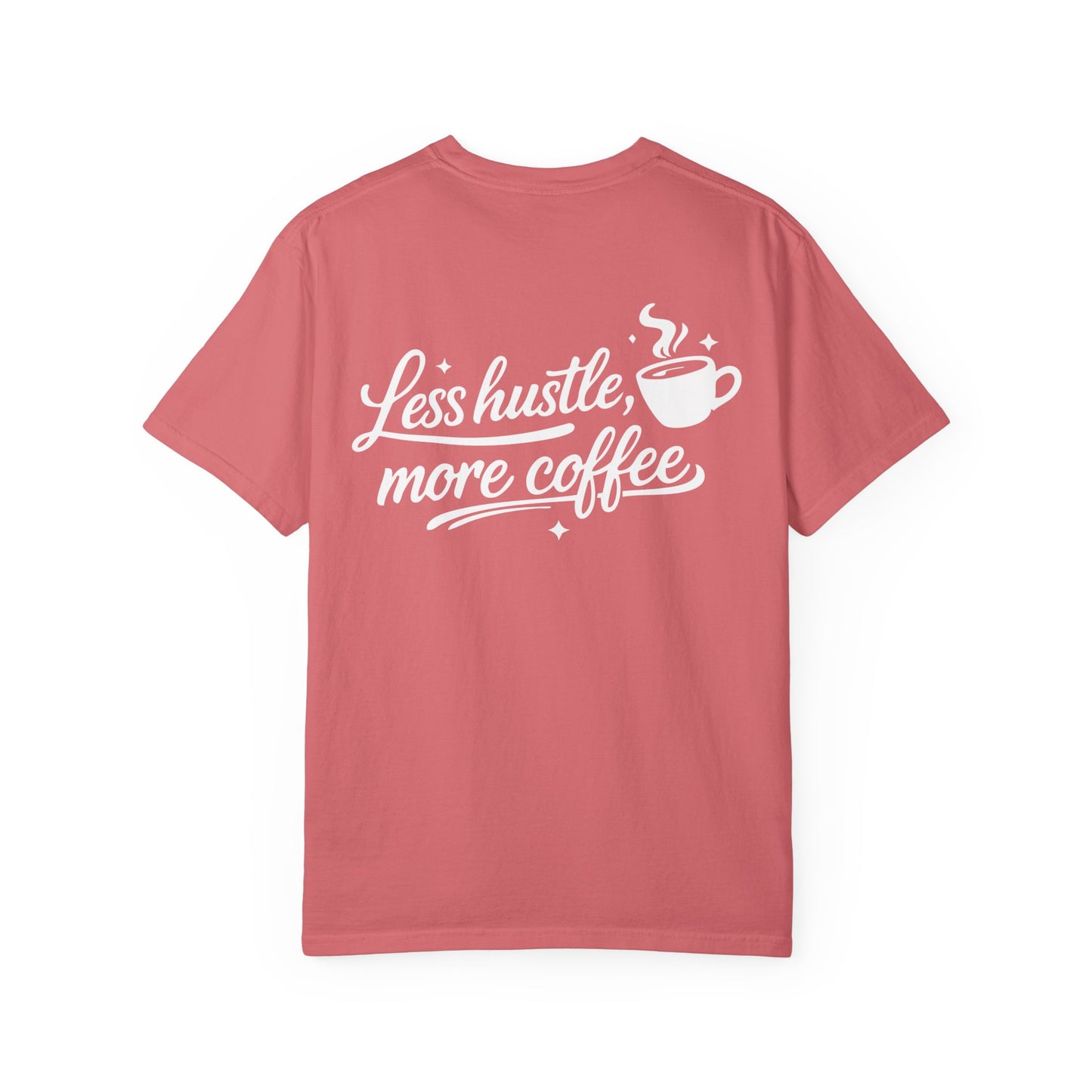 Less Hustle, More Coffee T-Shirt — Casual Coffee Lover Tee