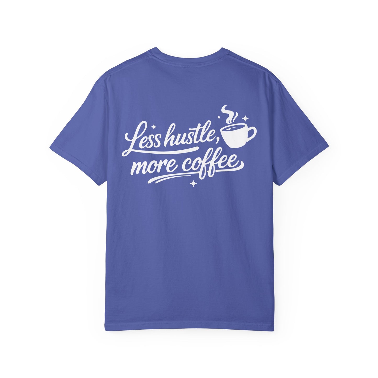 Less Hustle, More Coffee T-Shirt — Casual Coffee Lover Tee