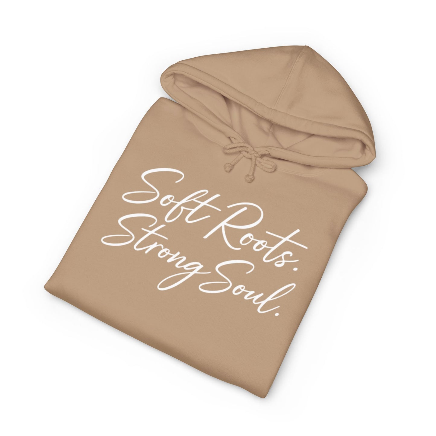 Soft Roots Strong Soul Hoodie — Inspirational Script Pullover