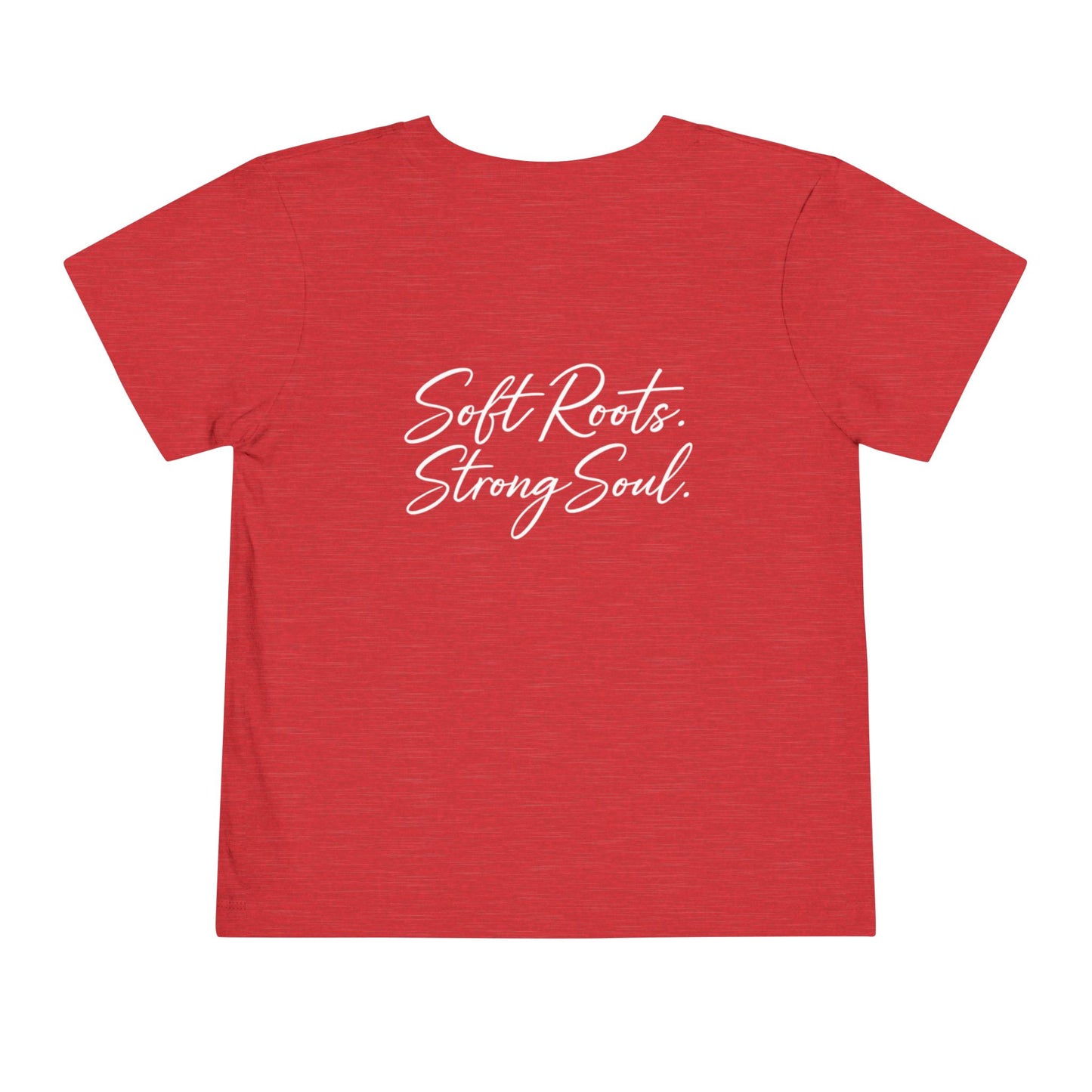 Toddler Tee — "Soft Roots. Strong Soul." Graphic Kids T-Shirt