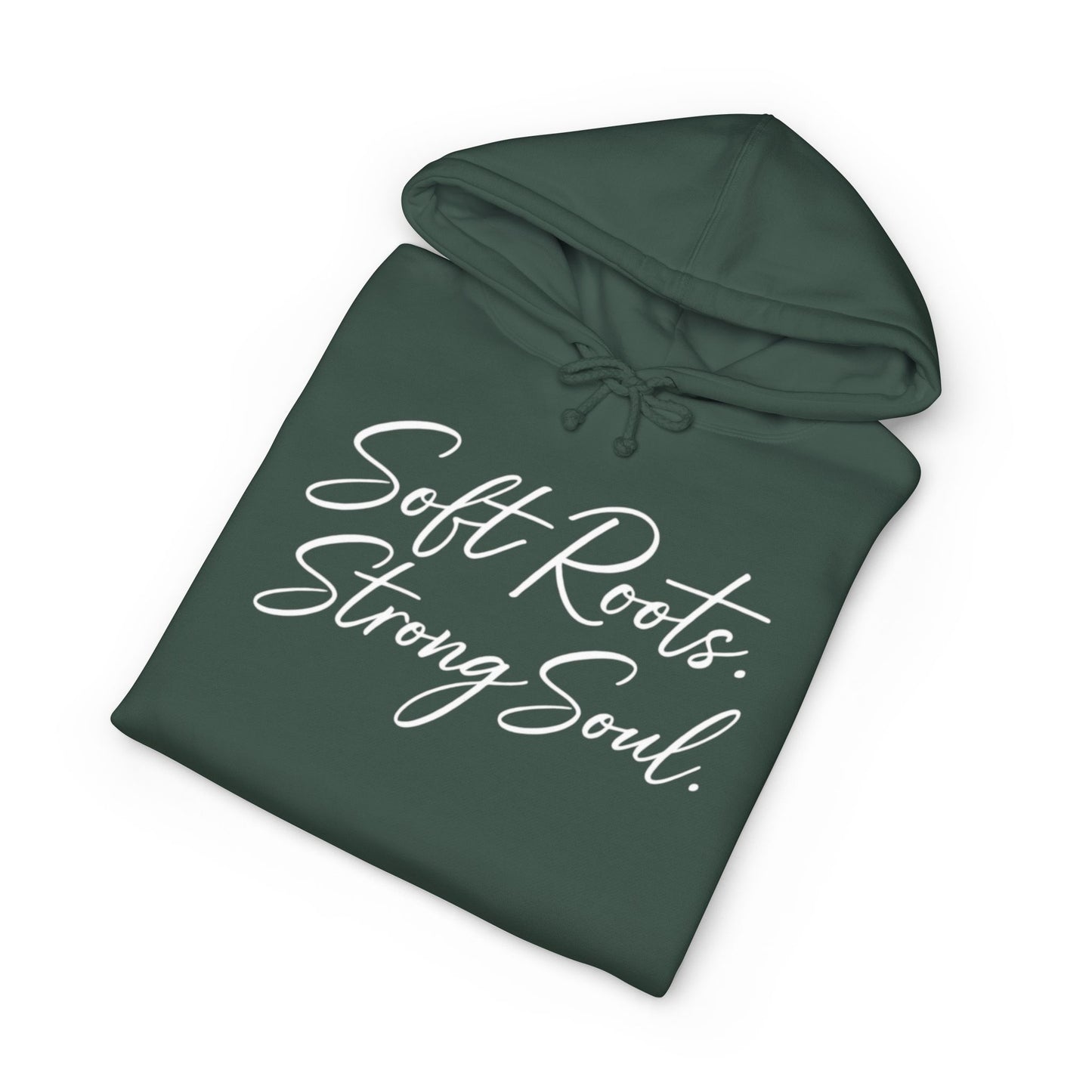 Soft Roots Strong Soul Hoodie — Inspirational Script Pullover