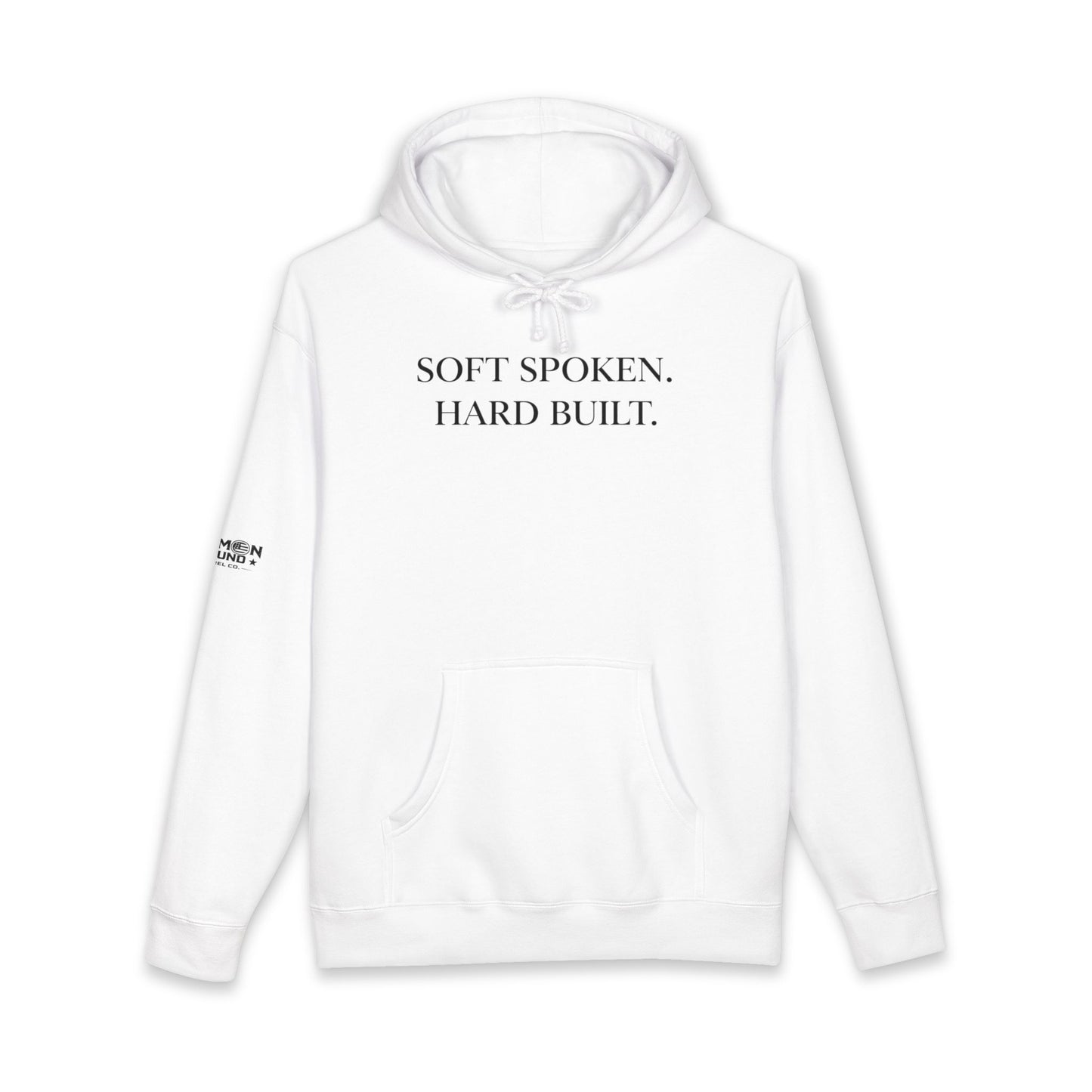 Soft Spoken. Hard Built. Hoodie — Minimal Motivational Pullover