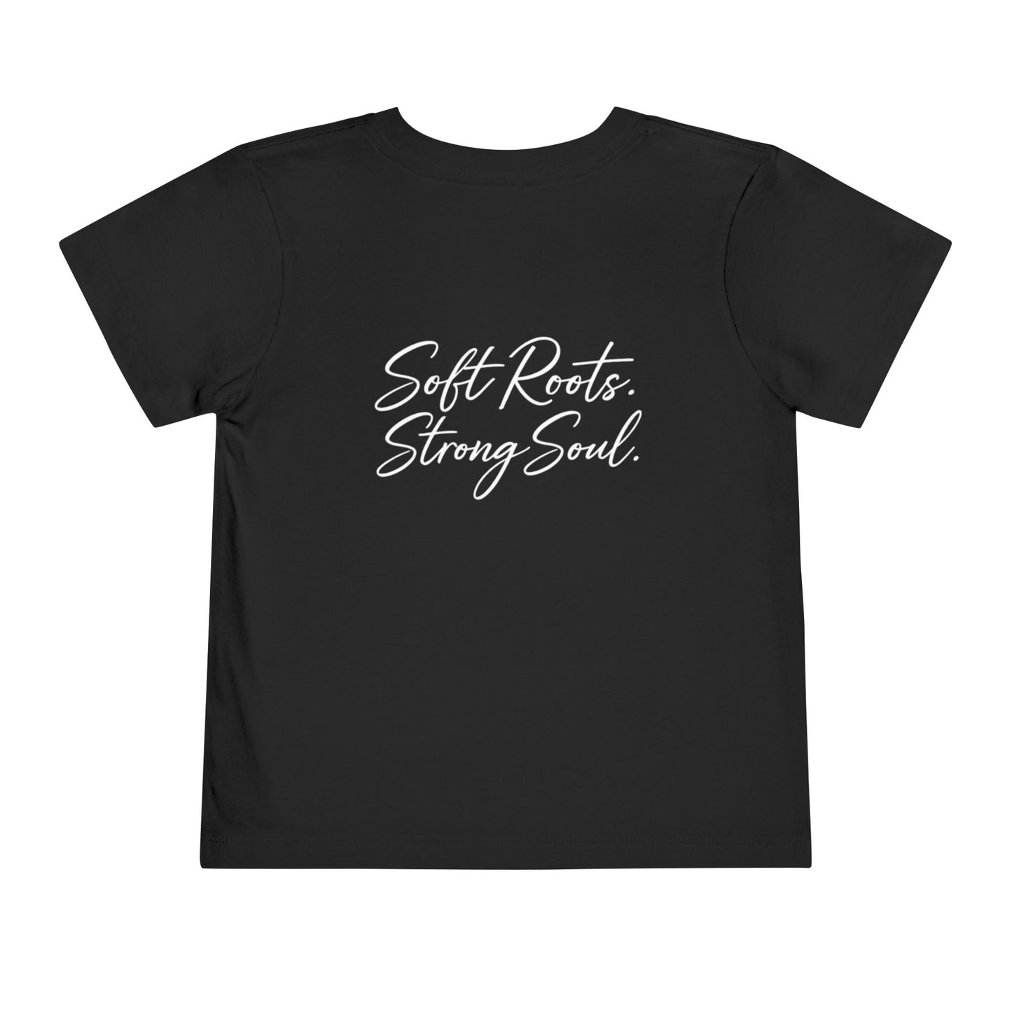 Toddler Tee — "Soft Roots. Strong Soul." Graphic Kids T-Shirt