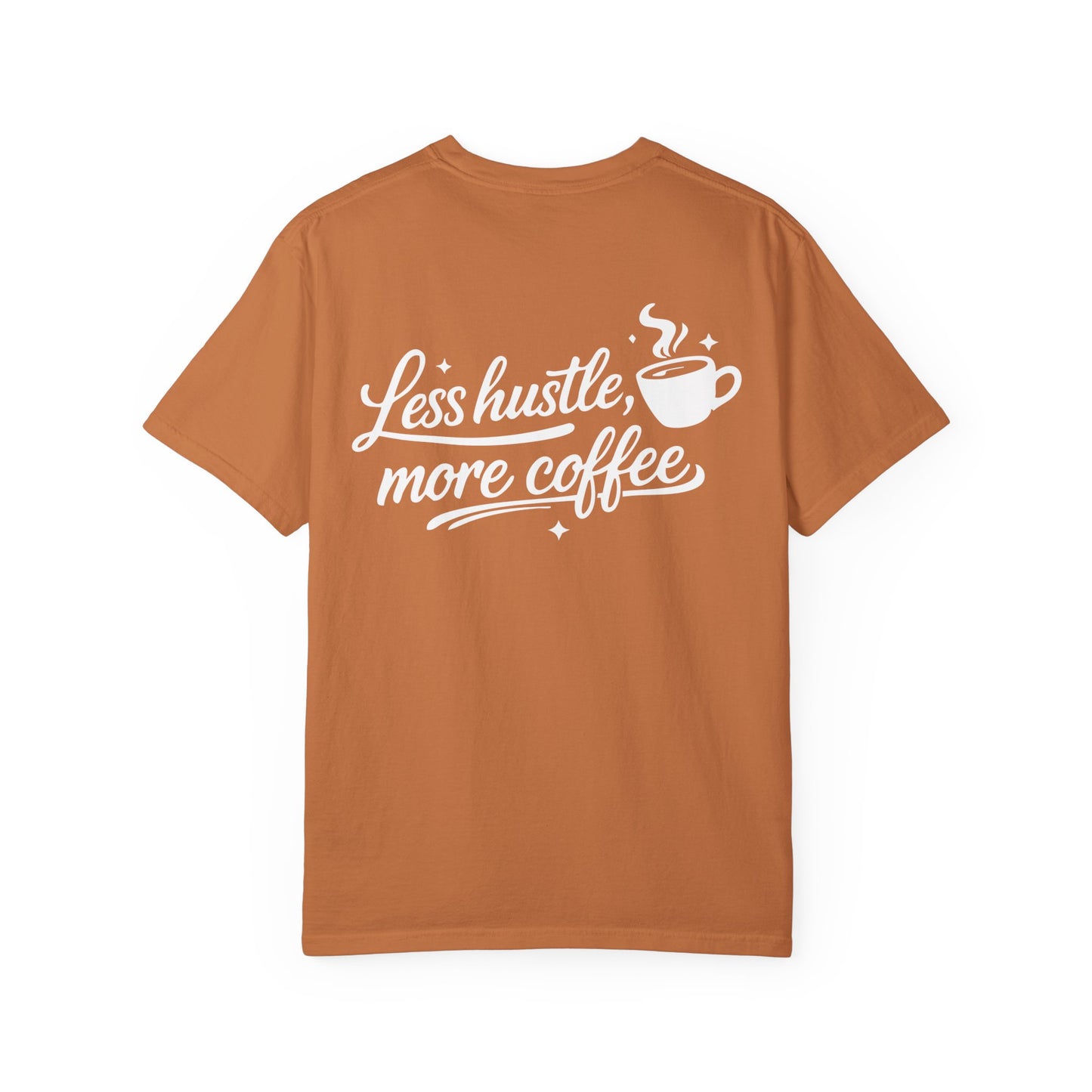 Less Hustle, More Coffee T-Shirt — Casual Coffee Lover Tee