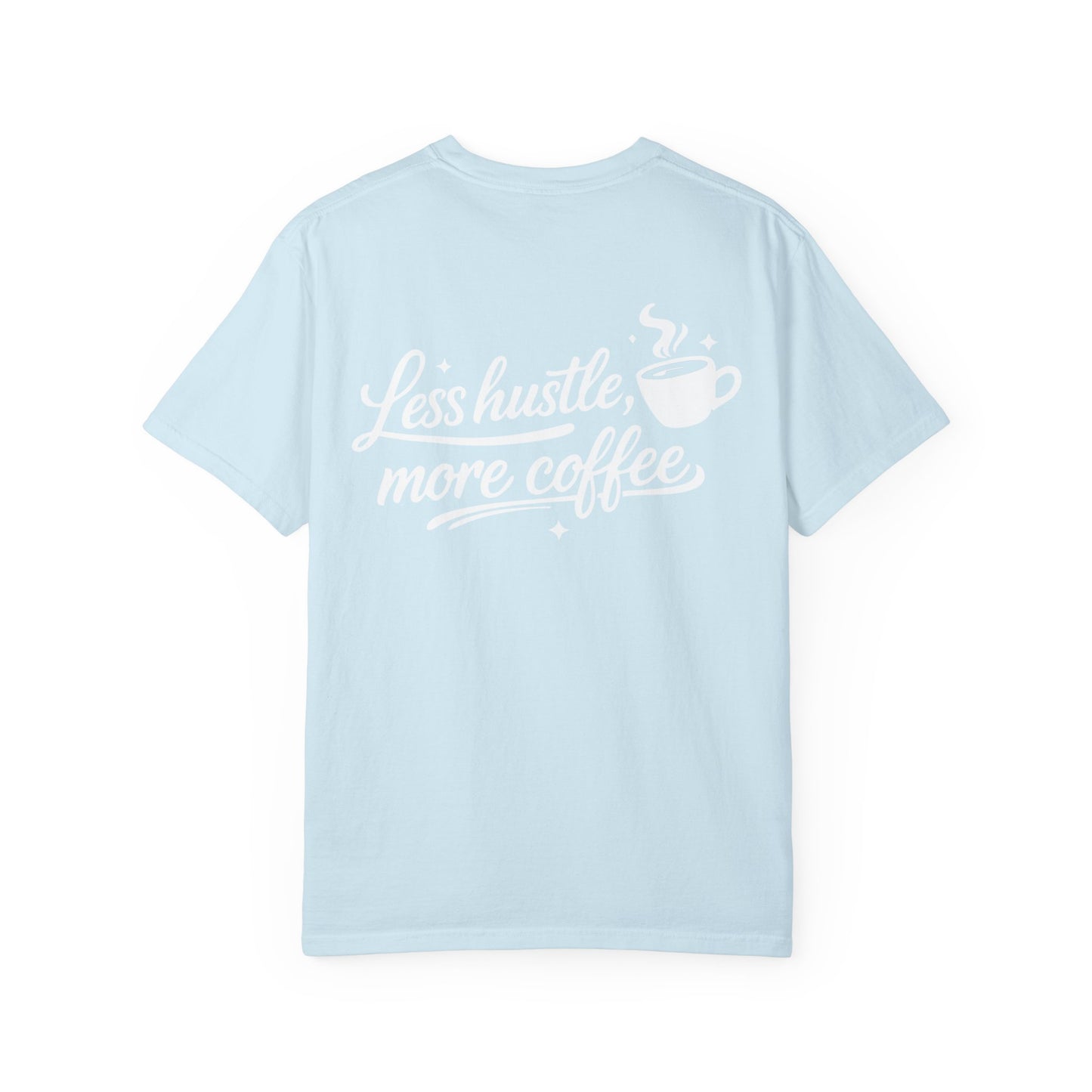Less Hustle, More Coffee T-Shirt — Casual Coffee Lover Tee