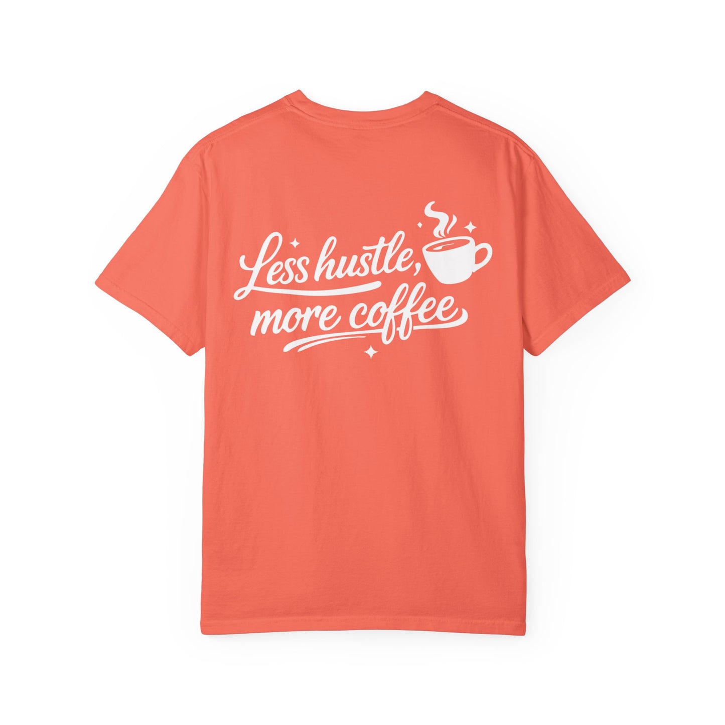 Less Hustle, More Coffee T-Shirt — Casual Coffee Lover Tee